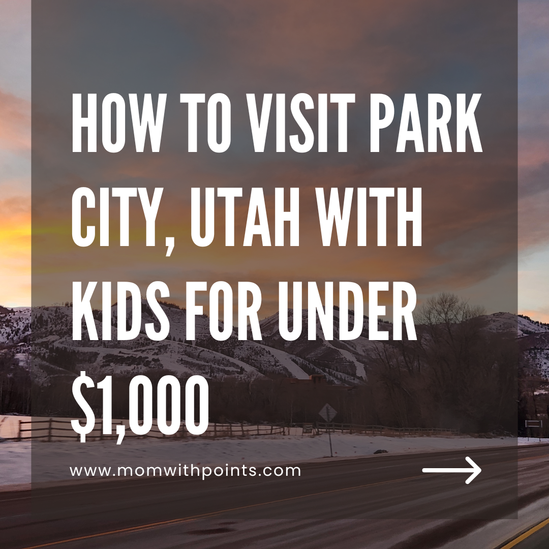 How to Visit Park City, Utah with Kids for Under $1,000